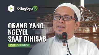 INILAH ORANG YANG NGEYEL SAAT DIHISAB | USTADZ ABI MAKKI