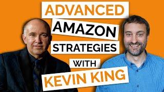 How to Sell on Amazon FBA - Advanced Strategies with Kevin King