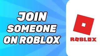 How to Join Someone on Roblox Without Being Friends 2024