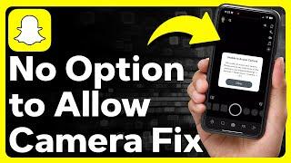 How To Allow Camera Access On Snapchat When No Camera Option