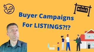 How To Use Strategic Real Estate Buyer Lead Campaigns To Generate LISTINGS Fast!