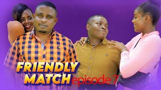 FRIENDLY MATCH episode 7 obulumi nokunyumirwa