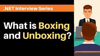 What is Boxing and Unboxing ?