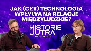 Jak (czy) technologia wpływa na relacje międzyludzkie? - Historie Jutra napędza PLAY #1