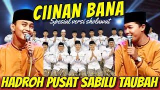 CIINAN BANA SPESIAL VERSI SHOLAWAT ‼️ ALBUM SHOLAWAT TERBARU 2024 HADROH PUSAT SABILU TAUBAH