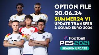 Option File PES 2021 Summer24 v1 | Update Transfer Pemain & Skuad Euro 20 Juni 2024