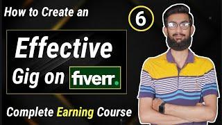 How to Create an Effective gig on Fiverr for Beginners || Lecture No.6