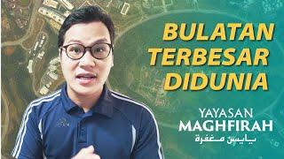 Bulatan Terbesar Di Dunia | Yayasan Maghfirah