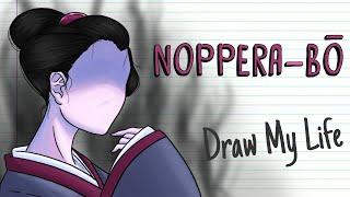 NOPPERA-BO, THE FACELESS GHOST | Draw My Life