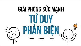 [Sách Nói] Giải Phóng Sức Mạnh Tư Duy Phản Biện - Chương 1 | Nhóm tác giả Thinknetic #tuduy