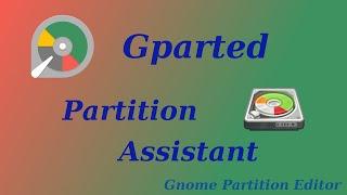 Gparted Partition Assistant (Gnome Partition Editor)