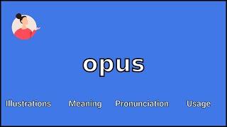 OPUS - Meaning and Pronunciation