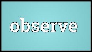 Observe Meaning