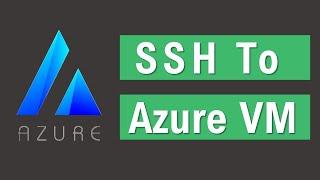 Creating A Virtual Machine In Azure | How to Connect to Azure VM using SSH