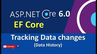 Tracking data changes in Entity Framework Core with ASP .NET Core 6.0