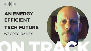 Envisioning an Energy Efficient Tech Future | OnTrack Podcast