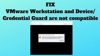 VMware Workstation and Device/Credential Guard are not compatible Fix