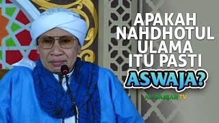 Apakah Nahdhotul Ulama itu pasti Aswaja ? Buya Yahya