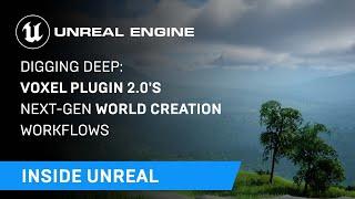 Digging Deep: Voxel Plugin 2.0's Next-Gen World Creation Workflows | Inside Unreal