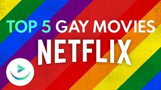 Top 5 gay movies you can watch on Netflix