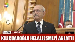 Kılıçdaroğlu helalleşmeyi anlattı