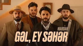 MARDAN — Gəl, Ey Səhər (Rəsmi Musiqi Videosu)