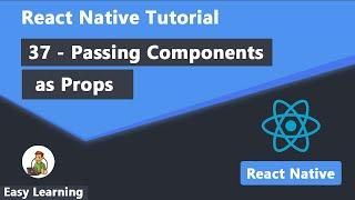 37 - Passing Components as Props in React Native