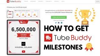 How To Get TubeBuddy Milestone Certificate | On (YouTube) SUBSCRIBERS - VIEWS - UPLOADS