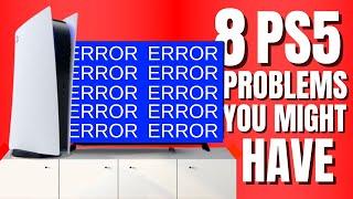 8 PS5 PROBLEMS YOU MIGHT HAVE