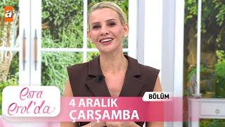 Esra Erol'da 4 Aralık 2024 | Tek Parça