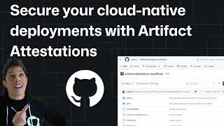 Secure your cloud-native deployments with Artifact Attestations