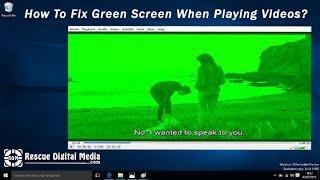 Fix Green Screen When Playing Videos | Working Solutions| Rescue Digital Media