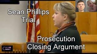 Sean Phillips Trial Prosecution Closing Argument 10/12/16