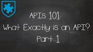 APIs 101: What Exactly is an API? Part 1