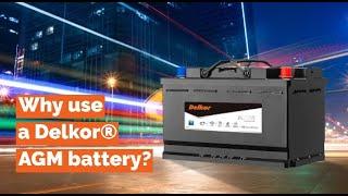 Why use a Delkor® AGM battery?