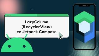 Implementación LazyColumn (RecyclerView)  en Jetpack Compose