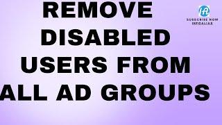 Bulk Group membership removal for disabled users