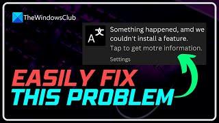 Something happened and we couldn't install a feature [Fix]