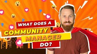 What Does a Community Manager Do?