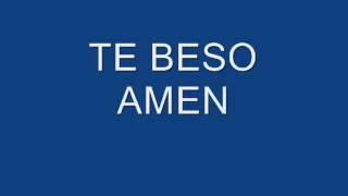 TE BESO AMEN