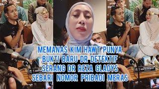 MEMANAS!! Kimhawt Punya Bukti Baru Dr Detektif Serang Dr Reza Gladys Sebarin Nomor Pribadi Meras