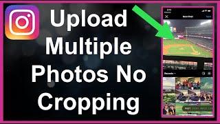How To Upload Multiple Photos Without Cropping To Instagram
