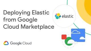 Deploying Elastic from Google Cloud Marketplace
