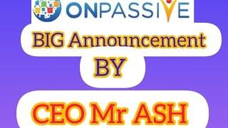 #ONPASSIVE TODAY NEW BIG ANNOUNCEMENT BY ASH MUFAREH