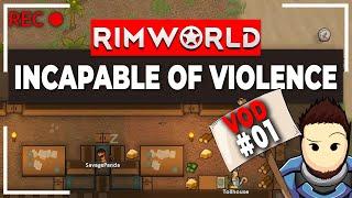 RimWorld Incapable of Violence Challenge | VOD 01