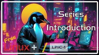 Free Linux+/LPIC-1 - Series Intro - Full Free Training Course