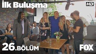 İlk Buluşma 26. Bölüm