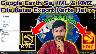 How to Make Kmz and Kml file on Google Earth | KML & KMZ File Kaise Export Karte Hai Google Earth Se