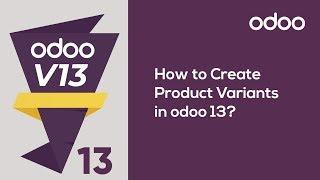 How to create product variants in odoo 13?