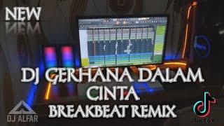 DJ GERHANA DALAM CINTA BREAKBEAT FULL BASS